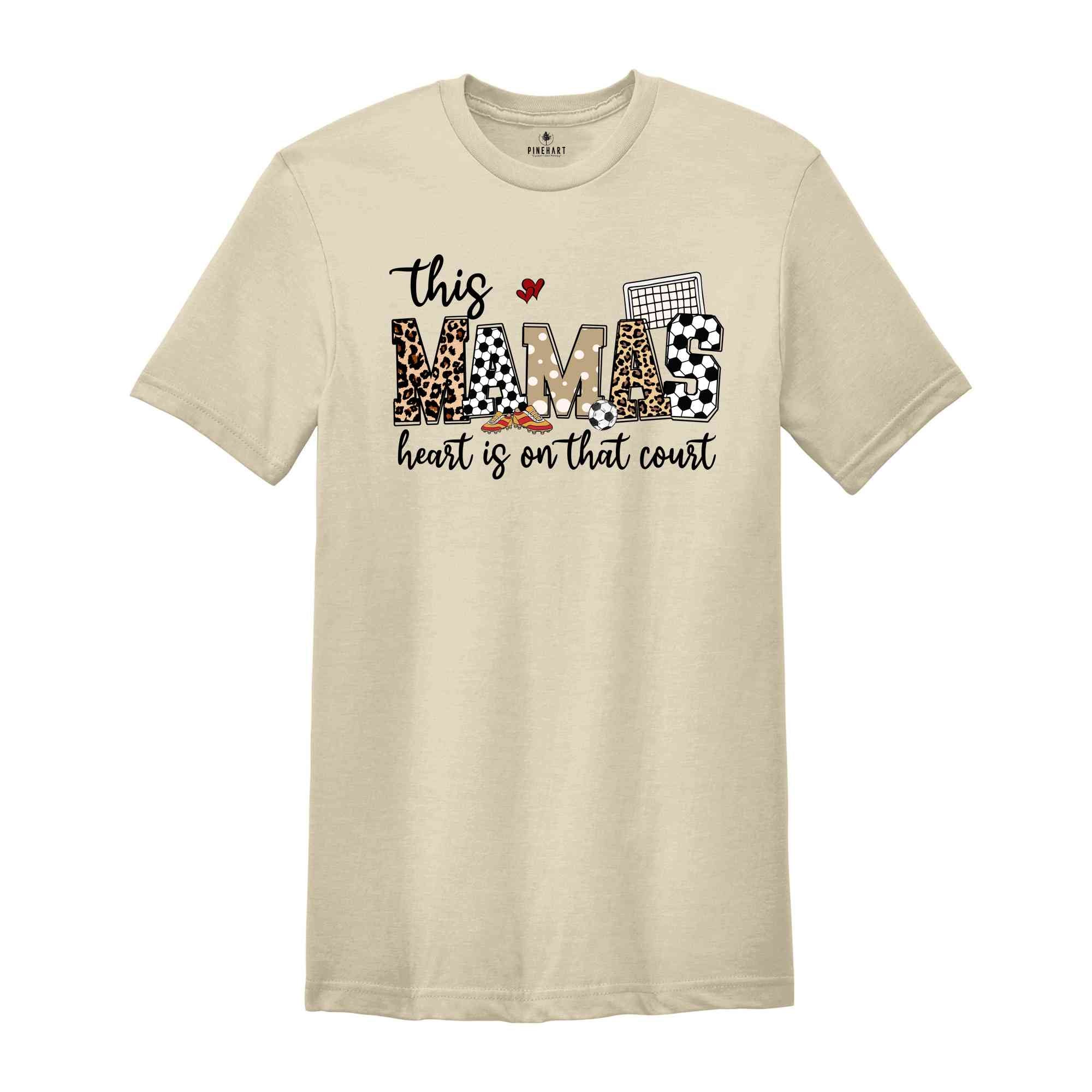 This Mama's Heart Is On That Court Shirt, Football Mom Shirt, Soccer Mom Shirt, Mother's Day Shirt, Game Day Shirt, Mother's Day Gift