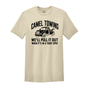 We’ll Pull It Out When It’s In A Tight Spot Shirt, Funny Meme Gift, Funny Mom Shirts, Funny Towtruck shirt, Camel Toe Shirt