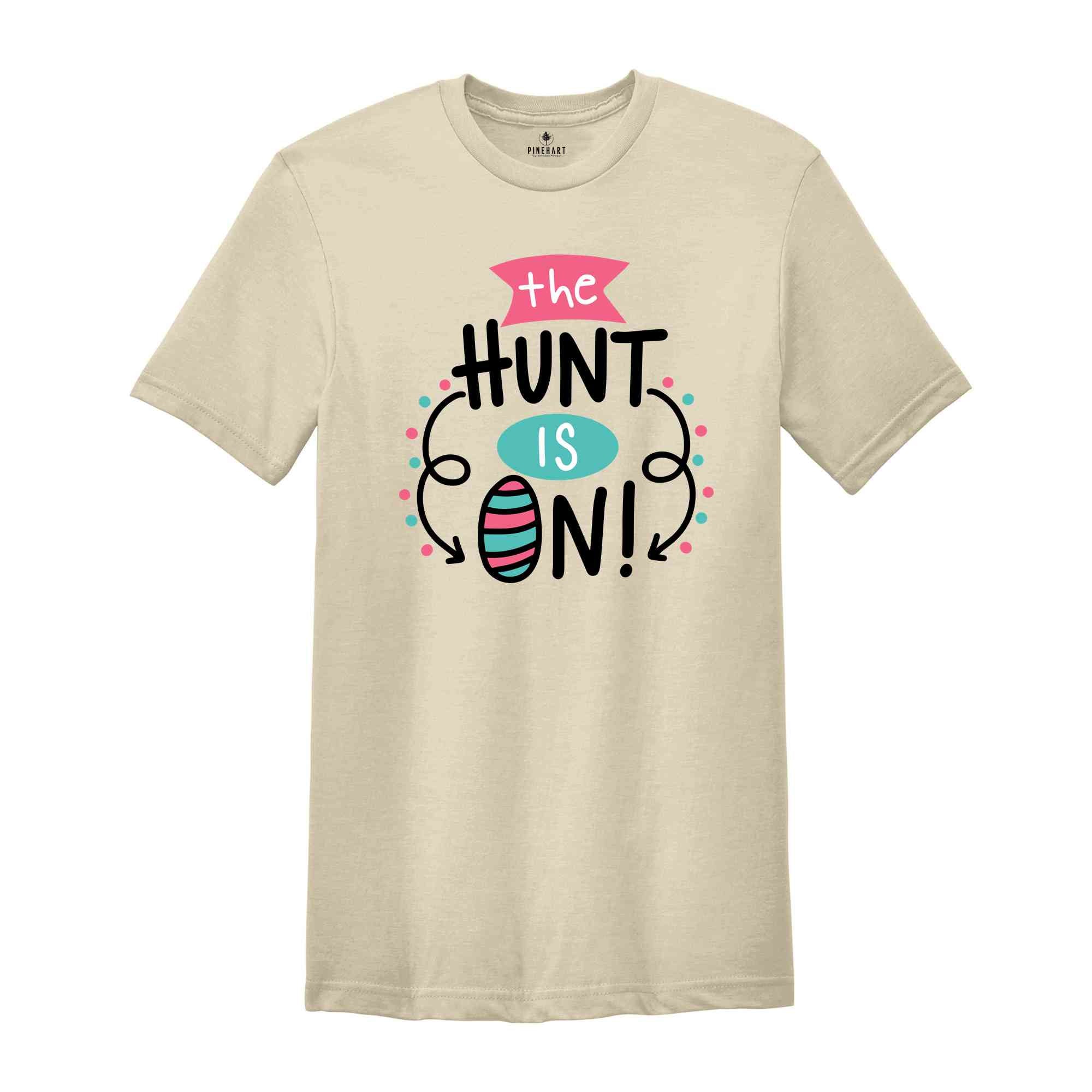 The Hunt Is On Shirt, Easter Hunting Shirt, Easter Day Shirt, Easter Squad Shirt, Easter Family Matching Shirt, Easter Apparel