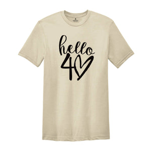 40th Birthday Shirt, 40th Birthday Gift, Hello 40 Shirt, Hello Forty Shirt, Hello Forty Tee, Hello 40 Sweatshirt, Fortieth Birthday Sweater