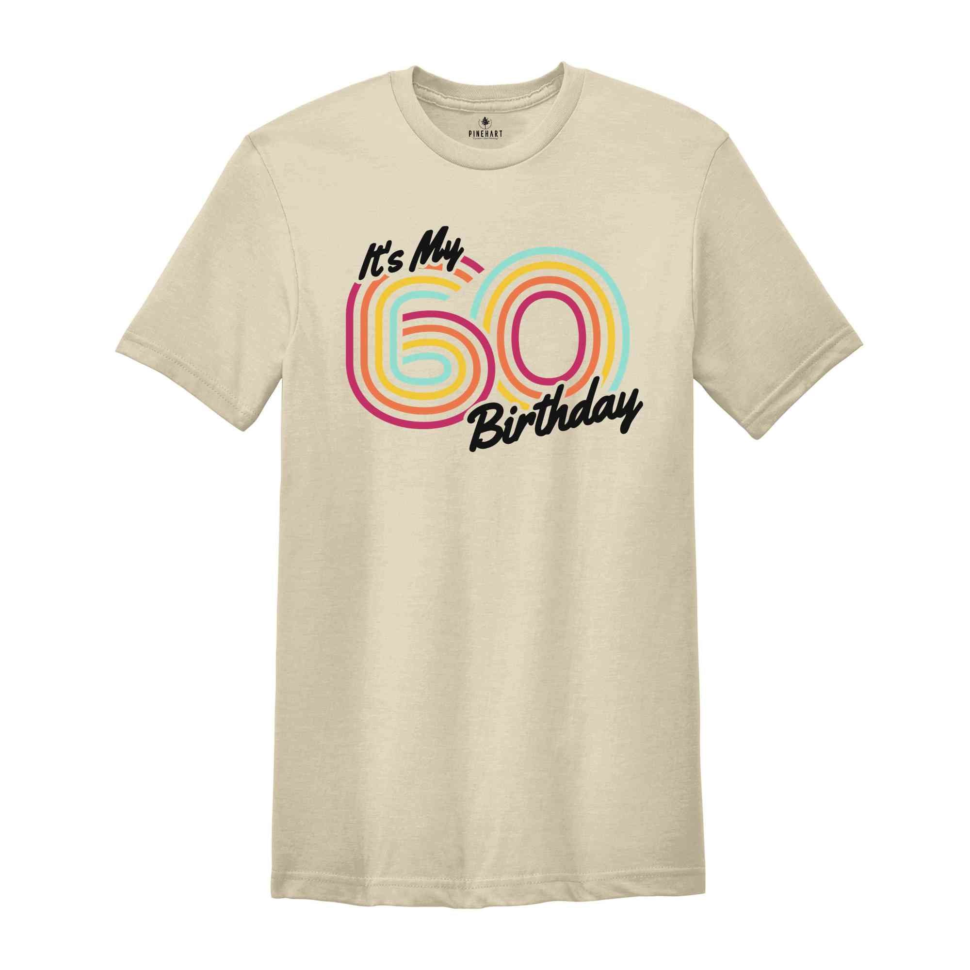 It's My 60 Birthday Shirt, Retro Birthday Shirt, Birthday Gift For Women, Birthday Gift For Men, Birthday Party Shirt, Birthday Shirt