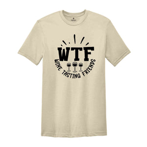 WTF Wine Tasting Friends Shirt, Matching Wine Tasting Group Shirt, Funny Drinking Tshirt, Drinking Tee for Best Friend