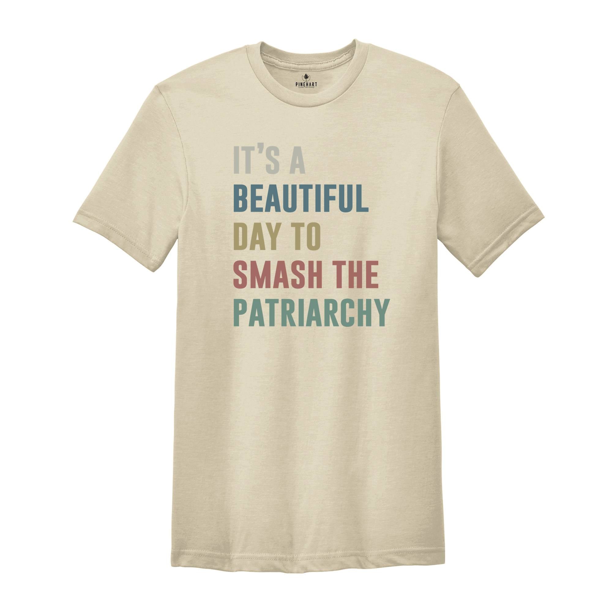 It's a Beautıful Day to Smash the Patriarchy Shirt, Feminist Shirt, Feminism Shirt, Equal Rights Shirt, Patriarchy Shirt, Human Rights Tee