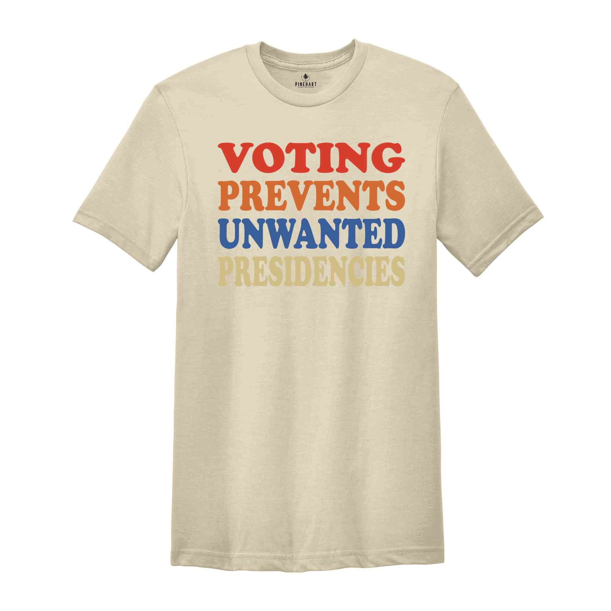 Voting Prevents Unwanted Presidencies Shirt, Vote Harris Shirt, Election Shirt, Political Shirt, Vote Blue Shirt, Gift for Democrat