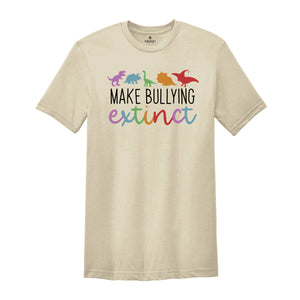 Make Bullying Extinct Shirt, Anti Bullying Teacher, Dinosaur Lover Shirt, Anti Bullying Shirt, Counselor Shirt