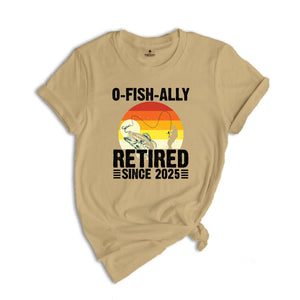 O-Fish-Ally Retired Since 2025,Fishing Retirement 2025 Shirt, Retirement Gift for Men, Officially Retired,Funny Retirement,Gift for Coworker