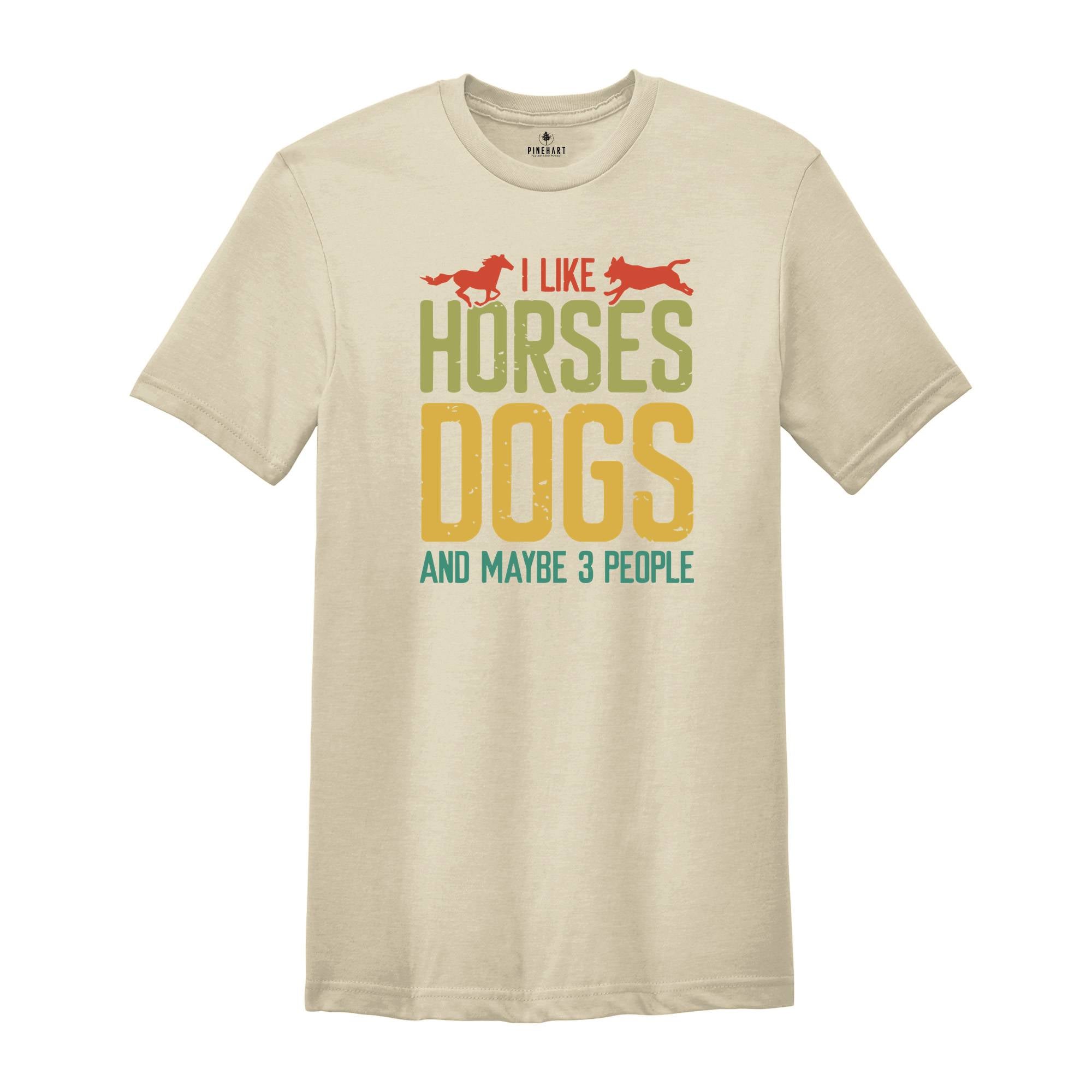 Horse Lover Shirt, I Like Horses Dogs And Maybe 3 People Shirt, Horse Lover Gift, Country Life Shirt, Farmer Gift, Horse Shirt, Dog Mom Gift