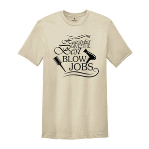 I Give The Best Blow Jobs Shirt, Hairdresser Shirt, Hair Stylist Shirt, Cosmetologist Shirt, Barber Shirt, Womens Sassy Shirt