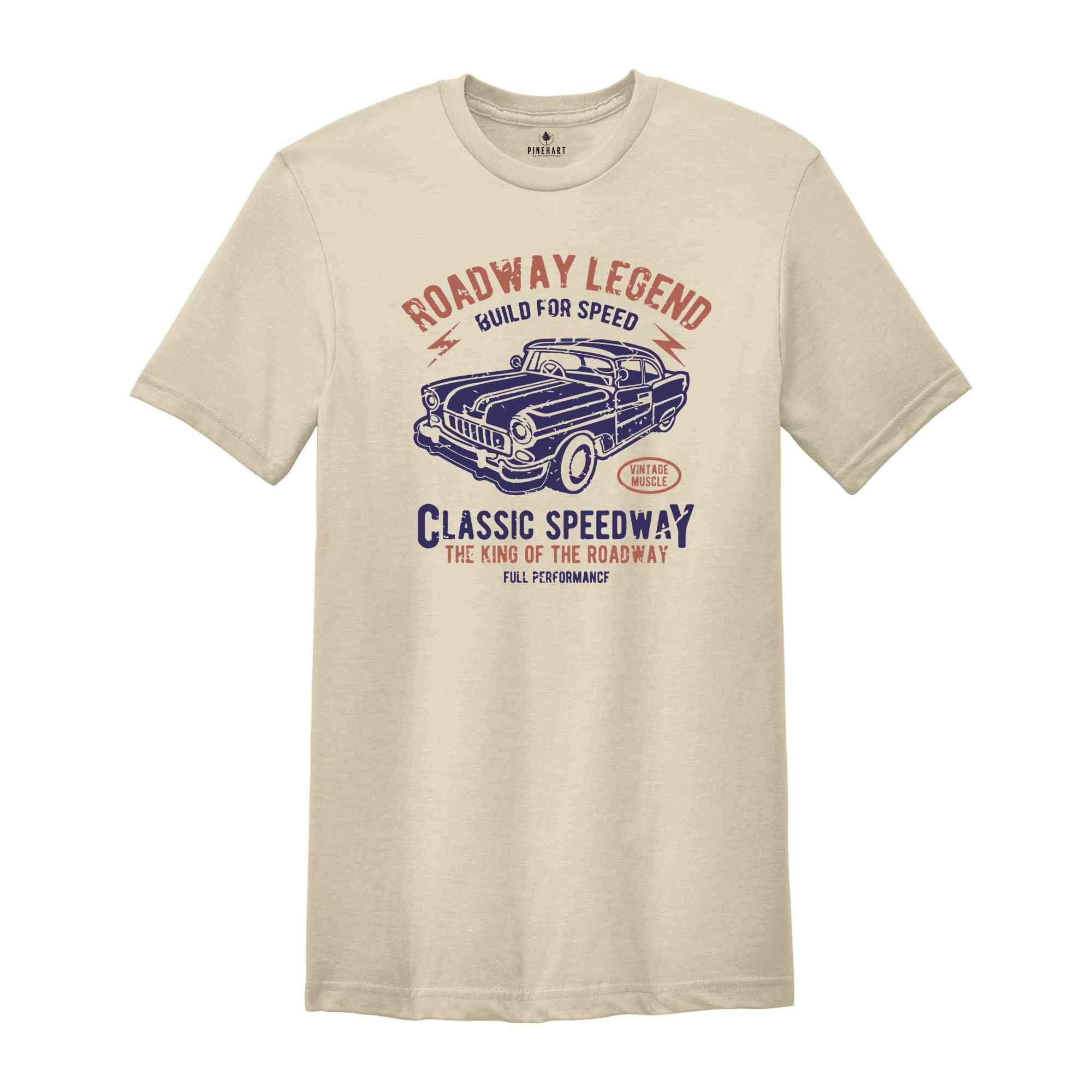 Roadway Legend Build For Speed Shirt, Vintage Muscle Shirt, Classic Speedway The King Of The Roadway Shirt, Classic Car Shirt