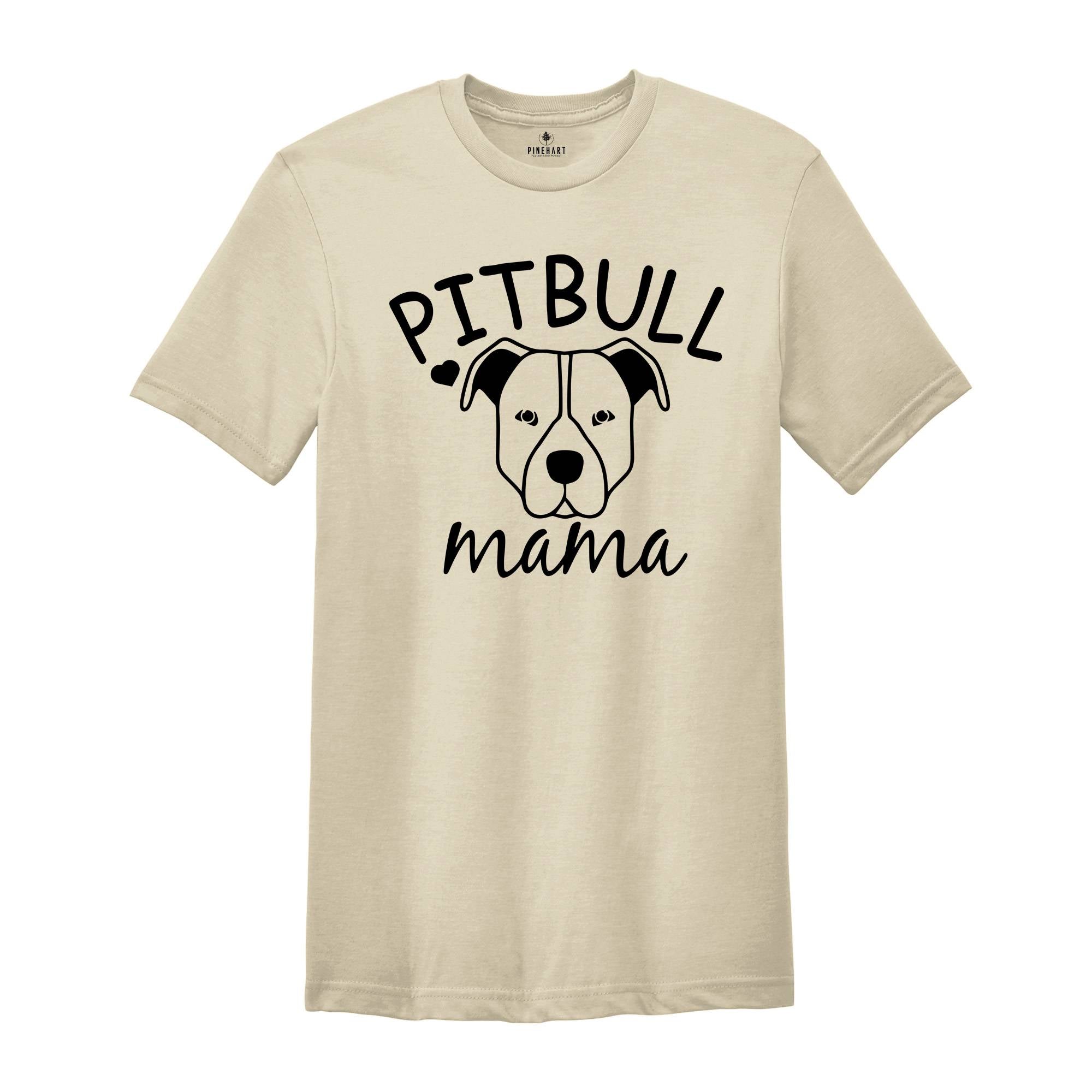 Pitbull Shirt, Pitbull Mama Gift, Dog Mama Tee, Pitbull Mom Shirt, American Pitbull Gift, Cute Animal Shirt, Pet Lover Shirt