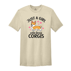 Just A Girl Who Loves Corgis Shirt, Corgi Lover Shirt, Corgi T-Shirt, Gift for Corgi, Funny Dog Shirt, Cute Dog Shirt