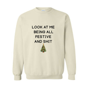 Look At Me Being All Festive and Sweatshirt, Funny Christmas Sweatshirt, Tree Hoodie, Cute Tree Lighting Hoodie, Funny Saying Gift