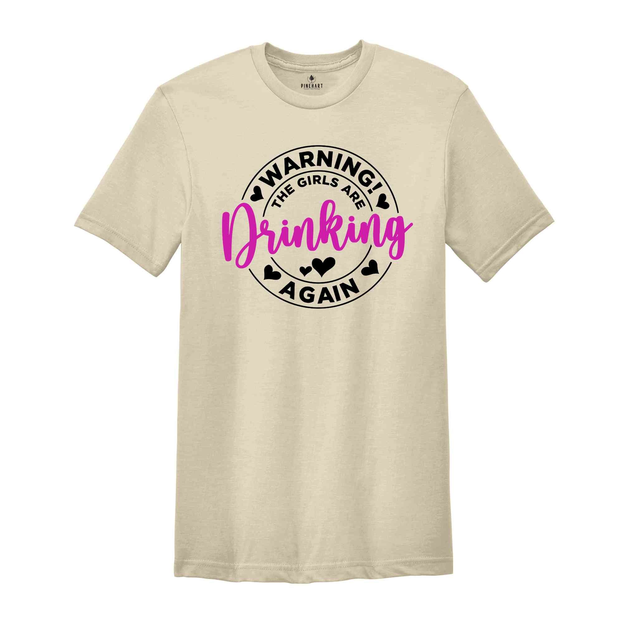 Warning the Girls Drinking Again Shirt, Drinking Night Shirt, Alcohol Shirt, Funny Drinking Shirt, Beer Lover Gift, Beer Lover Shirt