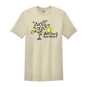 Are You Sour Or Sweet Shirt, Funny Shirts, Sarcastic Shirts, Nature Lover Shirt, Inspirational Shirt, Stylish Shirt