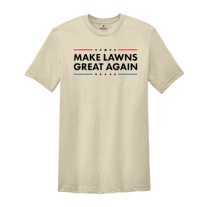 Make Lawns Great Again Shirt, Funny Dad Gift, Lawn Mower, Fathers Day Gifts, Gardener Gift, Mowing Shirt, Funny Gardening Tee