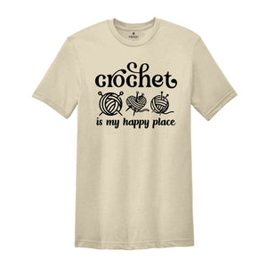 Crochet Is My Happy Place Shirt, Crochet T-shirt, Knitting Shirt, Crochet Lover Tee, Crochet Sweatshirt, Crochet Hook Tee