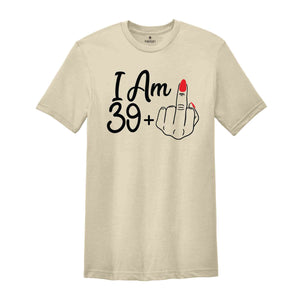 I Am 39 Plus Middle Finger Birthday T-Shirt, Birthday Gifts, Birthday T-shirt, 40th Birthday Shirt, 40th Birthday Party Tee