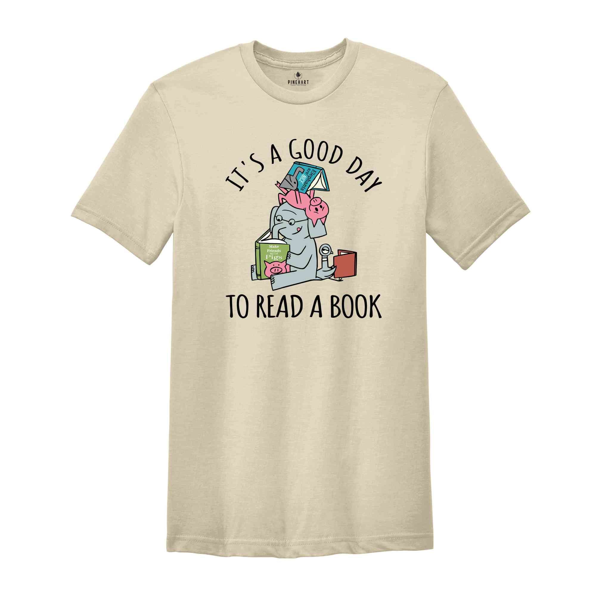 Its A Good Day To Read Shirt, Books Shirt, Librarian T-Shirt, Read More Books Tee, Book Lover Teacher Shirt, Piggie Elephant Shirt