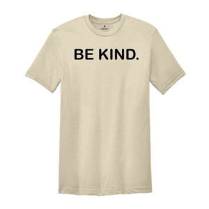 Be Kind Shirt, Kindness Shirt, Positive Shirt, Inspirational Shirt, Motivational Shirt, Good Vibes Shirt