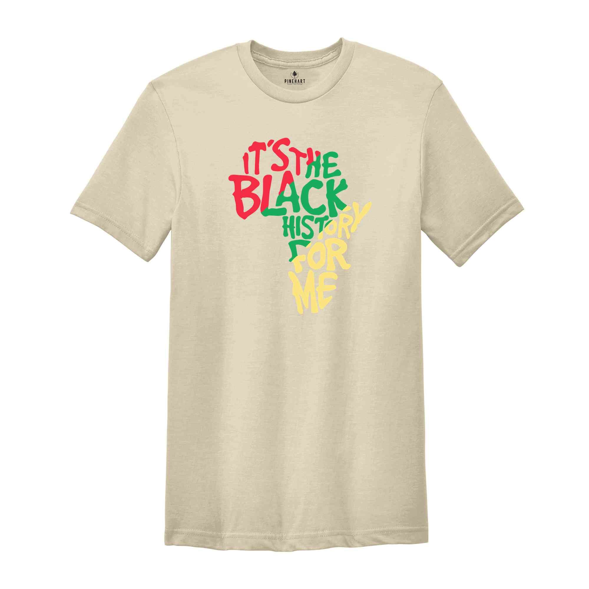 It's The Black History for me Shirt, African American Shirt, Black History Month Shirt, African Shirt