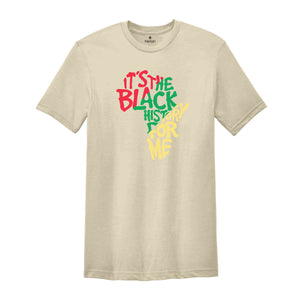 It's The Black History for me Shirt, African American Shirt, Black History Month Shirt, African Shirt