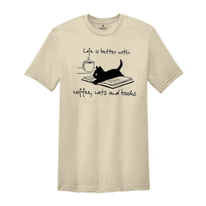 Life Is Better With Coffee Cats And Books Shirt, Cat Coffee Shirt, Cats And Books Shirt, Cat Lover Shirt, Cat Mom Shirt, Cute Cat Shirt