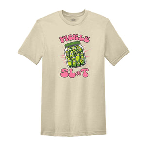 Pickle Slut Shirt, Funny Pickle Shirt, Adult Humor Shirt, Dill Pickle Shirt, Pickle Lover Shirt, Sarcastic Shirt, Pickle Shirt Women