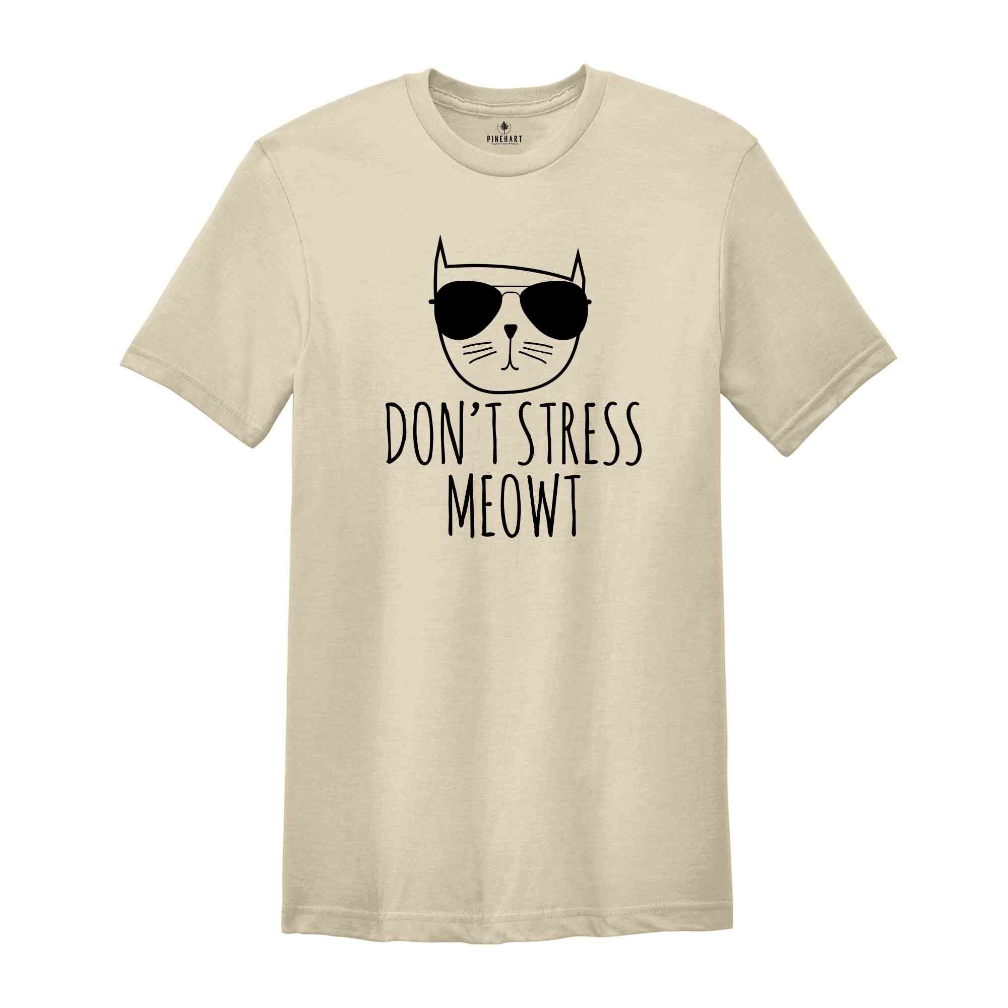 Don't Stress Meowt Shirt, Cat Lover T-Shirt, Funny Sarcastic Shirt, Funny Meowt Tee