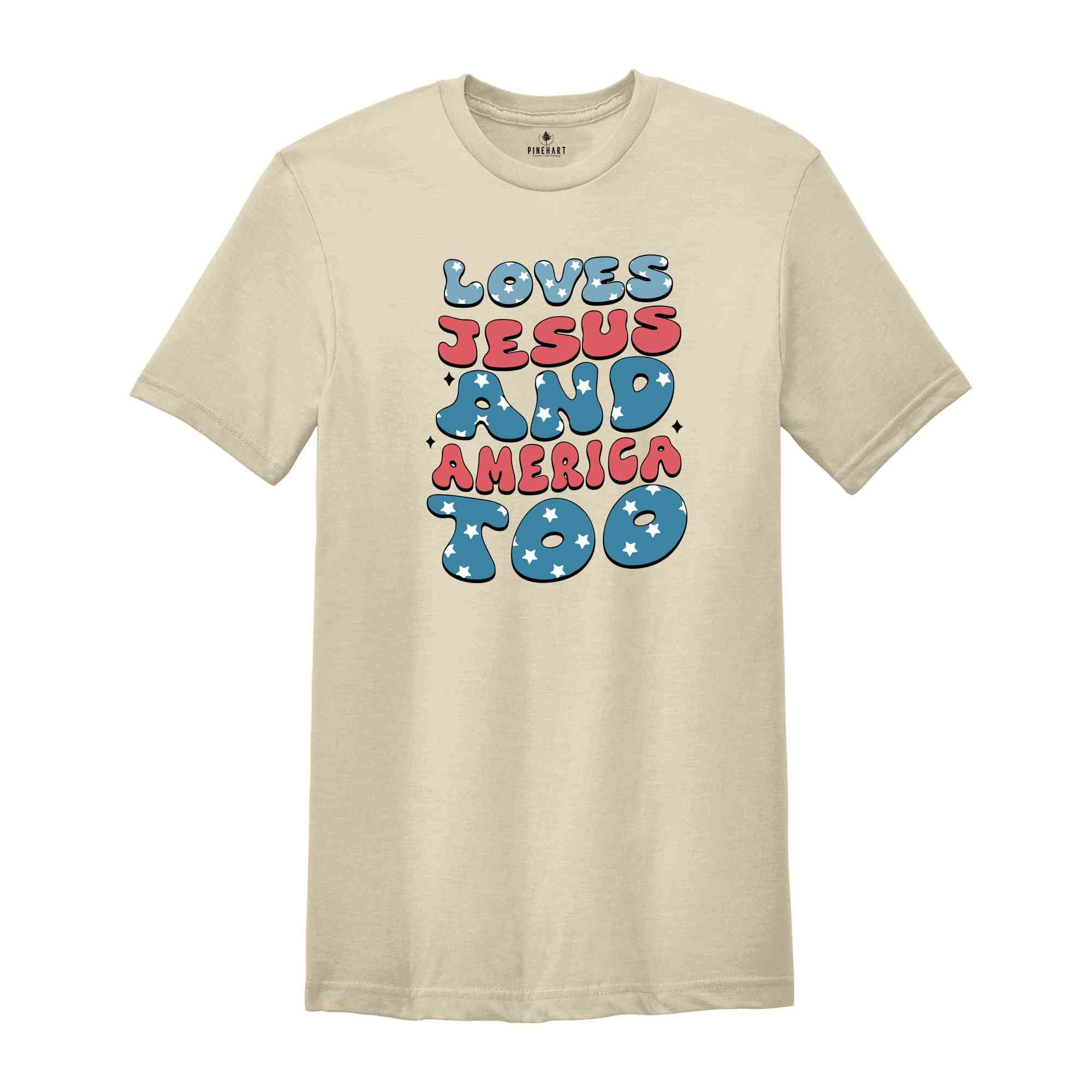 Loves Jesus And America Too Shirt, Patriotic Christian Shirt, Independence Day Gift, Funny Christian Tee