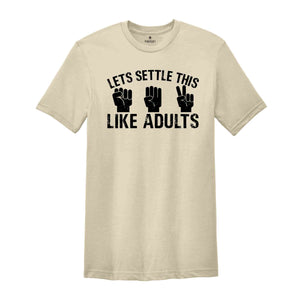 Let's Settle This Like Adults Shirt, Rock Paper Scissors Tee, Rock Paper Scissors Gift, Humorous Gamer T-shirt