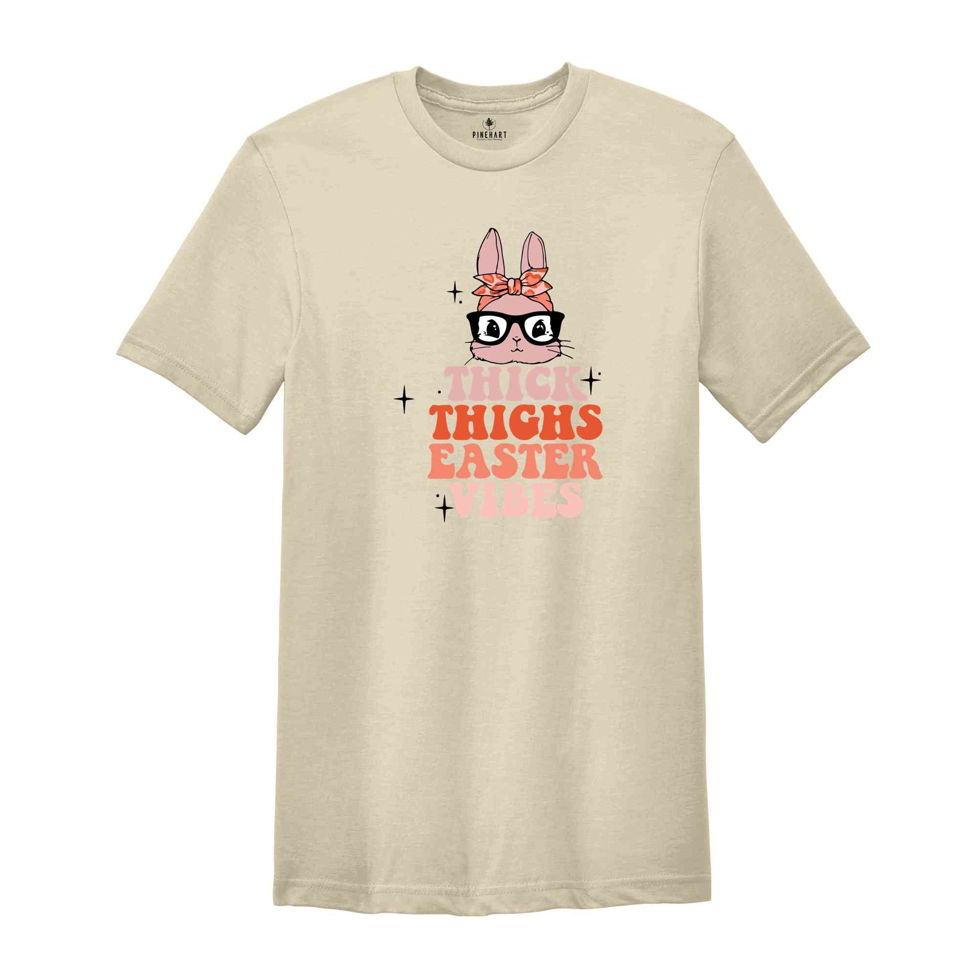 Thick Thighs Easter Vibes Shirt, Easter Day Shirt, Bunny Shirt, Easter Eggs Tee, Easter Holiday Shirt, Easter Day Gift