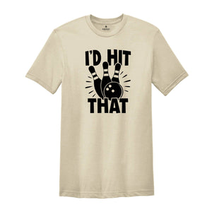 I'd Hit That Bowling Shirt, Bowling Squad Tee, Bowling Gift, Bowling Team Shirt, Funny Bowling Shirt, Bowler Sweatshirt, Bowling T-shirt