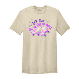 Let's The Good Times Roll, Roller Skate Shirt, Roller Skate Party Shirt, Roller Derby Shirt, Roller Skating Gift, Roller Skate Lover Shirt