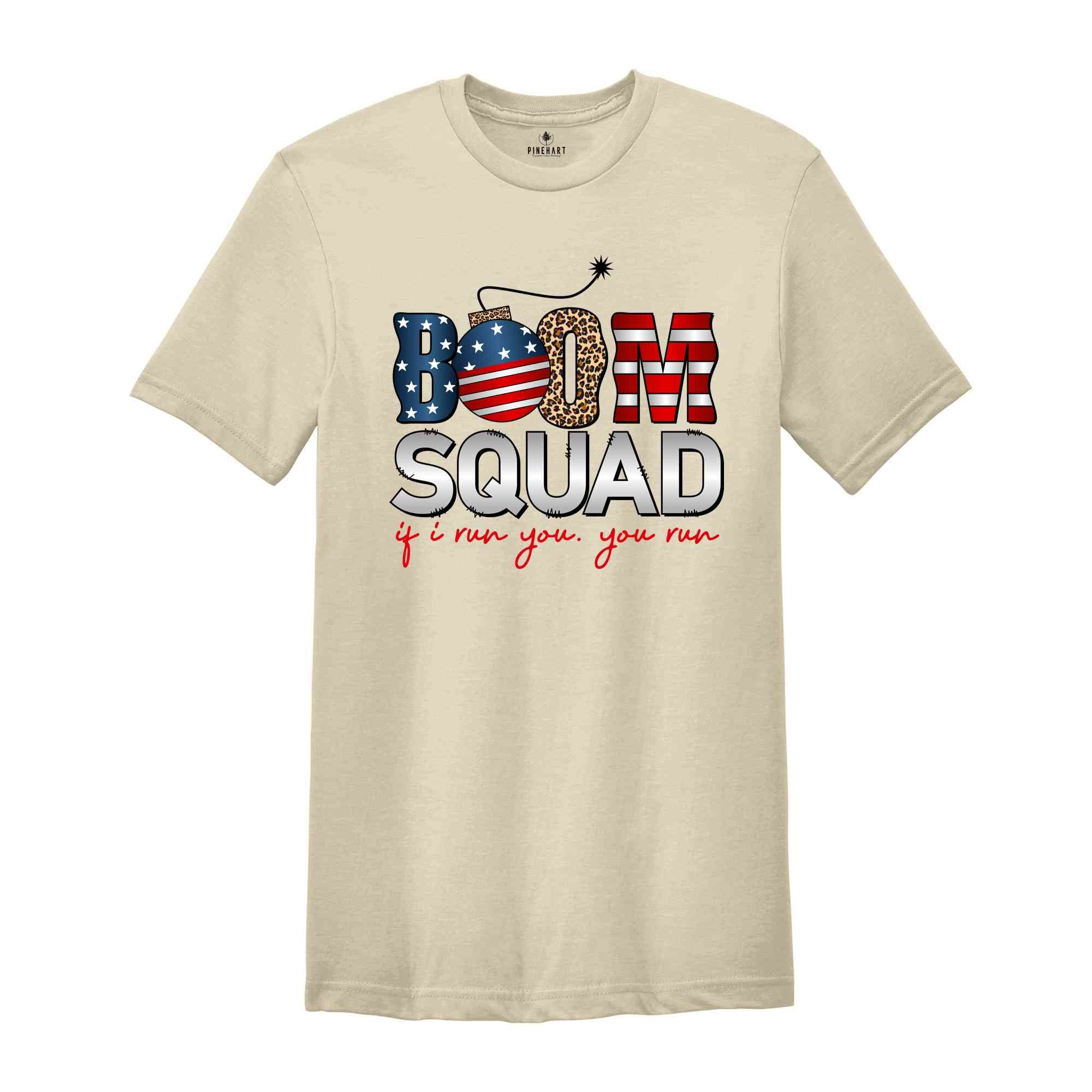 Boom Squad If I Run You You Run Shirt, Patriotic Shirt, Independence Day Shirt, 4th Of July Shirt, Retro America Shirt