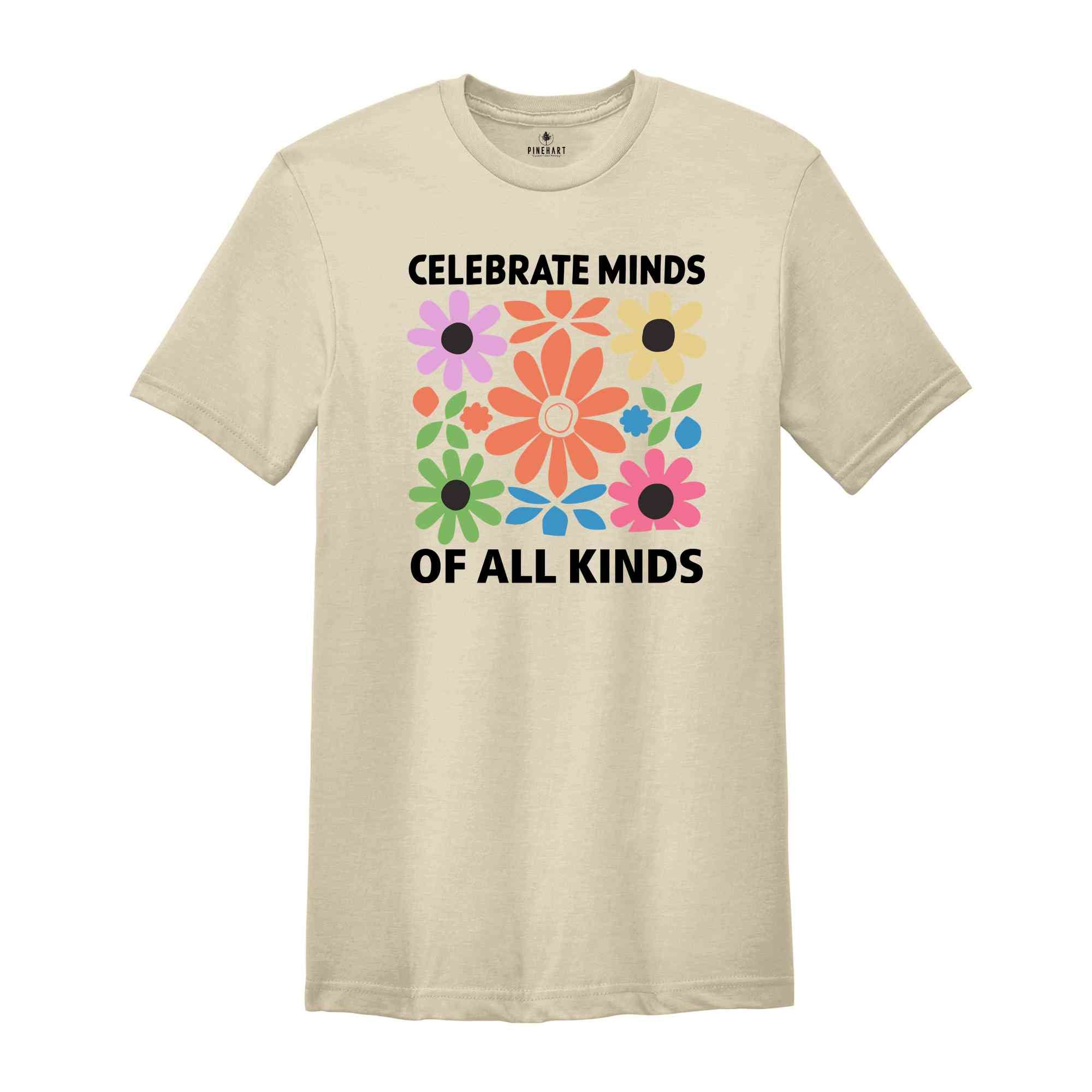 Celebrate Minds Of All Kinds Shirt, Floral Autism Shirt, Neurodivergent Shirt Inclusion Shirt, Retro Flower Shirt, Autism Shirt