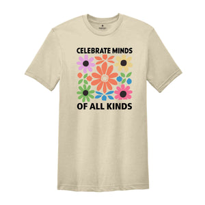 Celebrate Minds Of All Kinds Shirt, Floral Autism Shirt, Neurodivergent Shirt Inclusion Shirt, Retro Flower Shirt, Autism Shirt