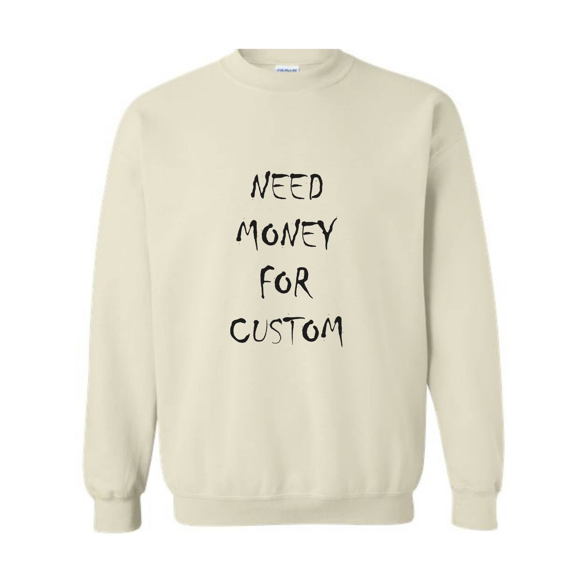 Need Money for Custom Sweatshirt, Motivational Custom Sweatshirt, Trendy Custom Sweatshirt, Meme Custom Sweatshirt, Car lover Custom