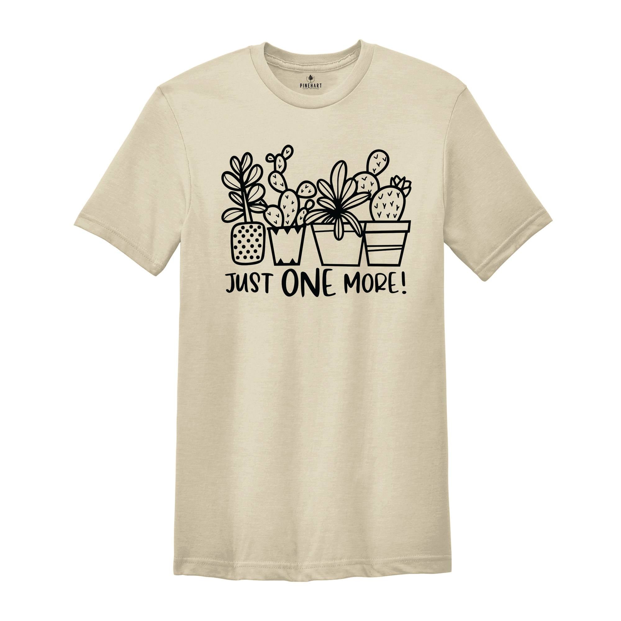 Just One More Plant Plant Lady T-Shirt, Botanical Shirt, Gardening Shirt, Plant Mom Gift, Funny Plant Gift