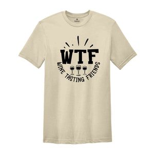 WTF Wine Tasting Friends T-shirt, Wine Lover Shirt, Humorous Friends Gift, Drinking Club Tee, Wine Quotes