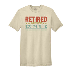 Retired Under New Management T-Shirt, Funny Grandpa Shirt, Father's Day Shirt, Grandpa Gifts, Retirement Shirt