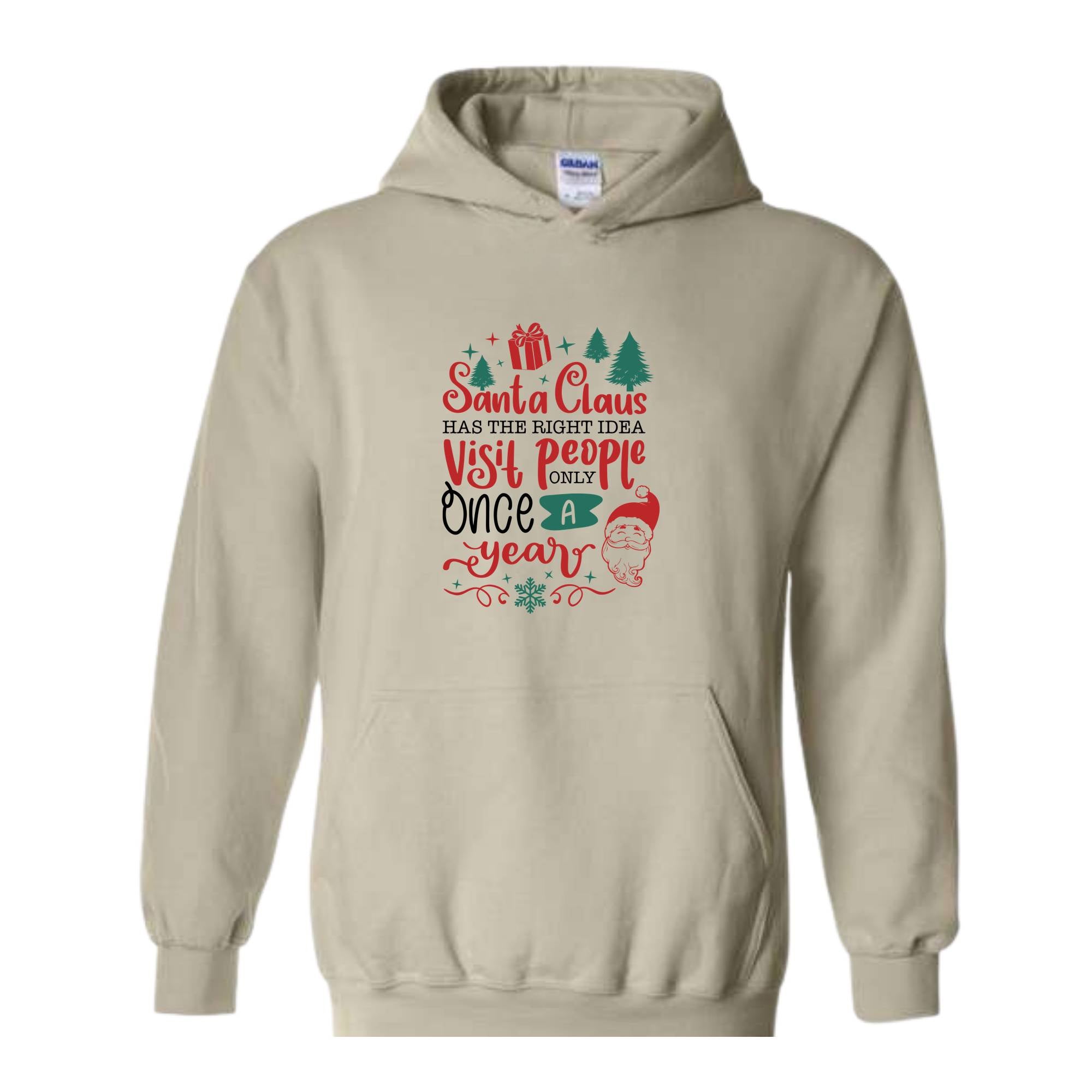 Santa Claus Has The Right Idea Visit People Only Once A Year Sweatshirt, Santa Claus Sweatshirt, Christmas Gifts, Christmas Sweatshirt