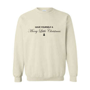 Have Yourself a Merry Little Christmas Sweatshirt, Christmas Sweatshirt, Gift For Mom