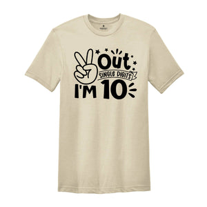 Out Single Digits I'm 10 Shirt, Birthday T-Shirt, Birthday Party Tee, Tenth Birthday Gift, Peace Out Single Digits Gift