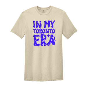 In My Toronto Era Shirt, Mental Health Shirt, Inspirational Shirt, Self Care Shirt, In My Era Shirts, Self Love Shirt