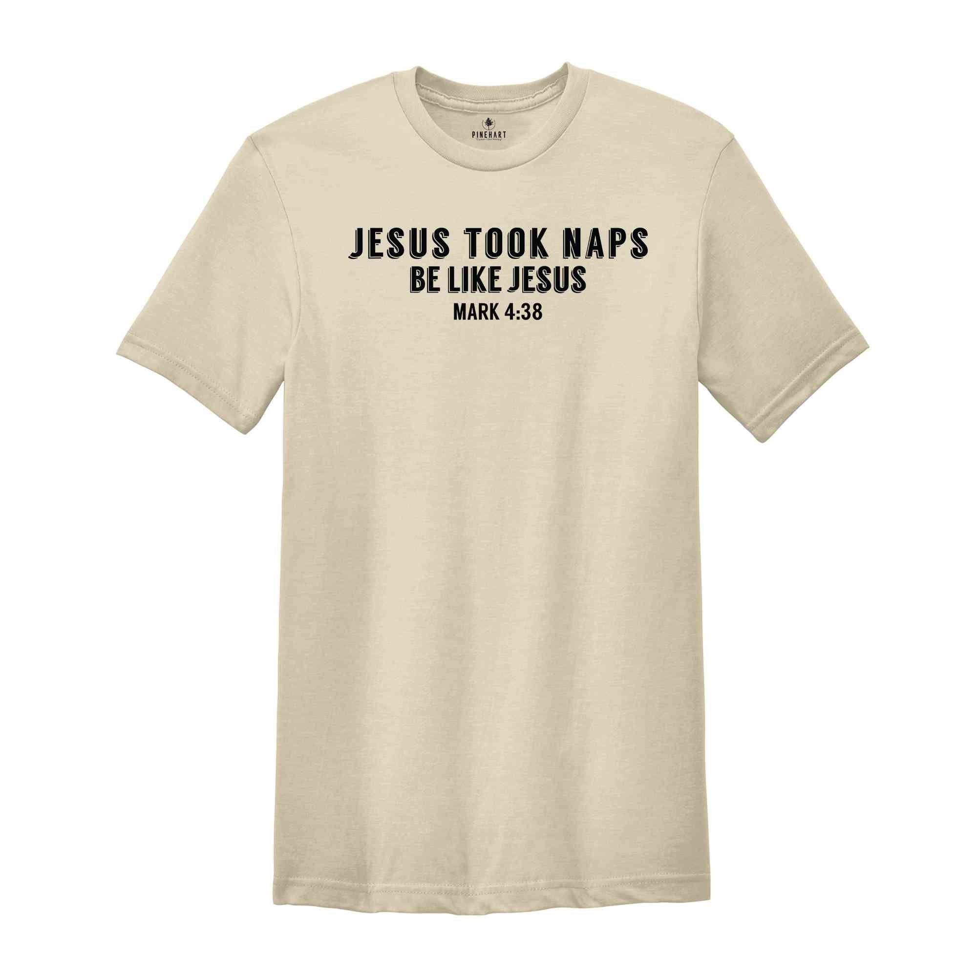 Jesus Took Naps Be Like Jesus Shirt, Funny Christian T-Shirt, Religious Shirt, Christian Gifts, Religious Apparel