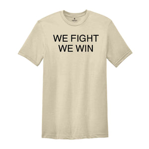 We Fight We Win Shirt, Democrat Shirt, Political Shirt, Vote 2024 Election, Election Gift, Vote Blue Shirt, Election 2024 Shirt