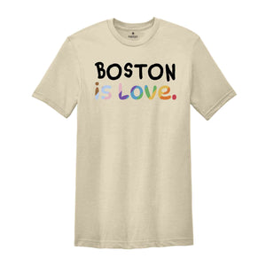 Boston Is Love Shirt, LGBTQ Shirt, Pride Month Shirt, Equal Rights Shirt, Love Is Love Shirt, Pride Shirt, Gay Shirt