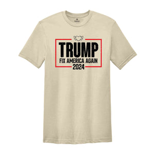 Trump Shirt, Fix America Again, Trump Lover Shirt, Election Shirt, Vote Shirt, Trump Support Shirt, Take America Back, President Trump Shirt