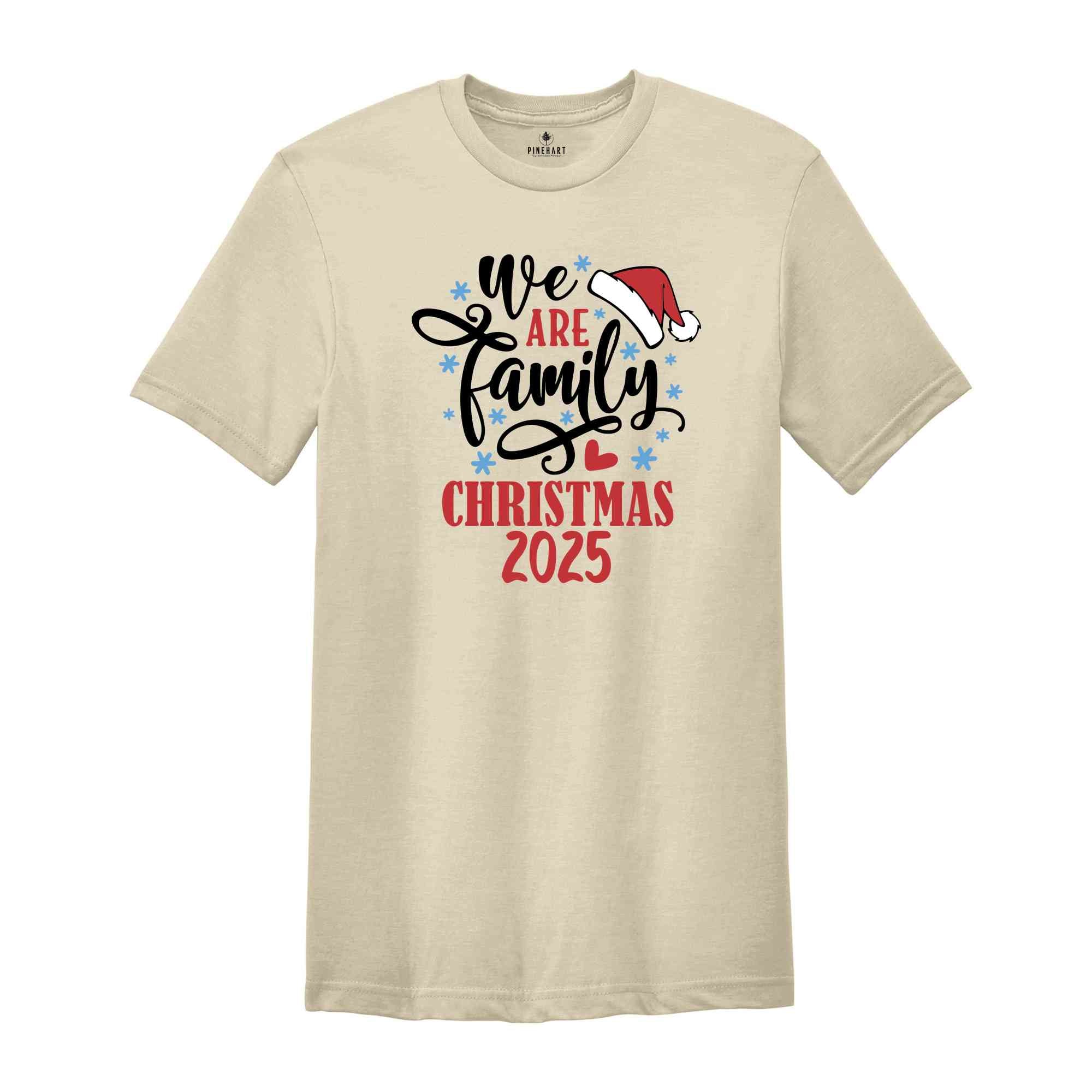 We Are Family Christmas 2025 Shirt, Family Matching Shirt, Merry Christmas Shirt, Christmas Crew Shirt, Cute Christmas Shirt, Matching Shirt