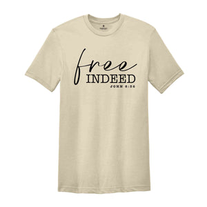 Free Indeed John 8:36 Shirt, Christian Shirt, Jesus Shirt, positive Shirt, Christian Shirt, Mom Shirt